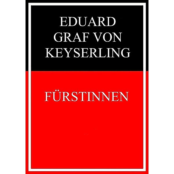 Fürstinnen, Eduard Graf von Keyserling