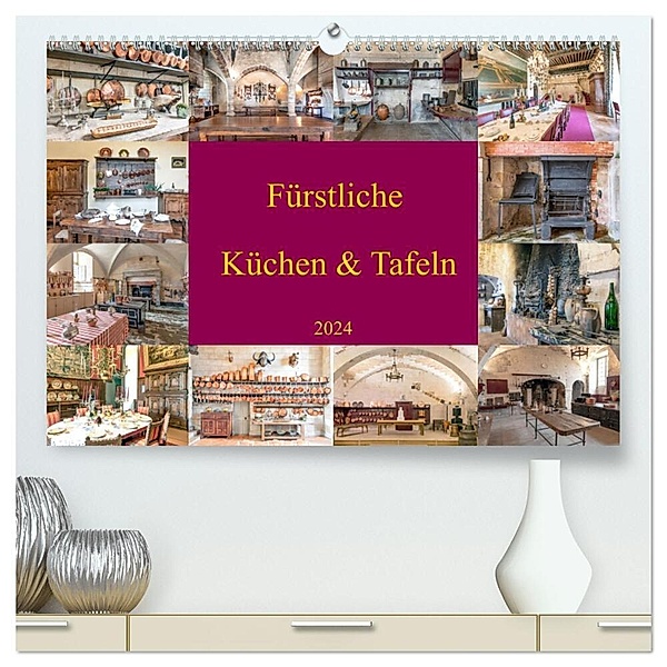 Fürstliche Küchen und Tafeln (hochwertiger Premium Wandkalender 2024 DIN A2 quer), Kunstdruck in Hochglanz, www.bodo-schmidt-photography.com