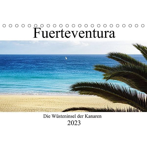 Fuerteventura - die Wüsteninsel der Kanaren (Tischkalender 2023 DIN A5 quer), Franziska Hoppe