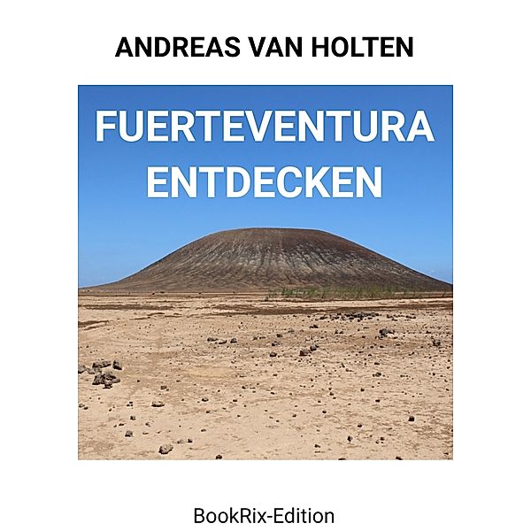 Fuerteventura entdecken, Andreas van Holten