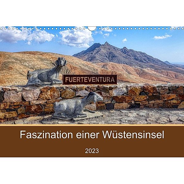 Fuerteventura -  Faszination einer Wüsteninsel (Wandkalender 2023 DIN A3 quer), Peter Balan