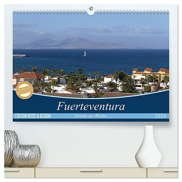 Fuerteventura - Heimat des Windes (hochwertiger Premium Wandkalender 2024 DIN A2 quer), Kunstdruck in Hochglanz, Cristina Wilson Kunstmotivation GbR
