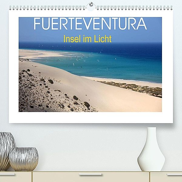 Fuerteventura - Insel im Licht (Premium, hochwertiger DIN A2 Wandkalender 2023, Kunstdruck in Hochglanz), Thomas Fietzek