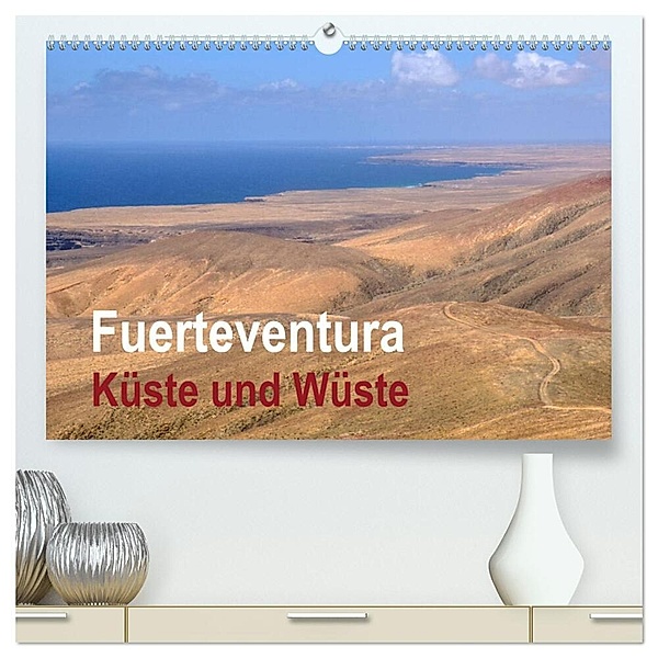 Fuerteventura - Küste und Wüste (hochwertiger Premium Wandkalender 2024 DIN A2 quer), Kunstdruck in Hochglanz, Hans Seidl
