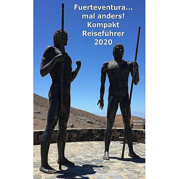 Fuerteventura ...mal anders! Kompakt Reiseführer 2020, Andrea Müller Deu