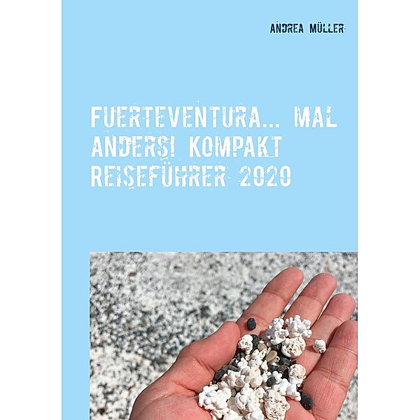 Fuerteventura... mal anders! Kompakt Reiseführer 2020, Andrea Müller