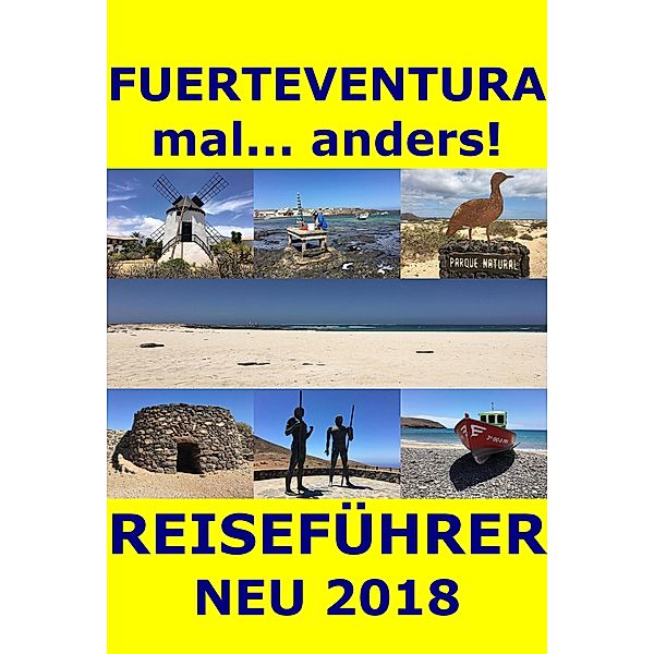 Fuerteventura mal... anders! Reiseführer 2018, Andrea Müller