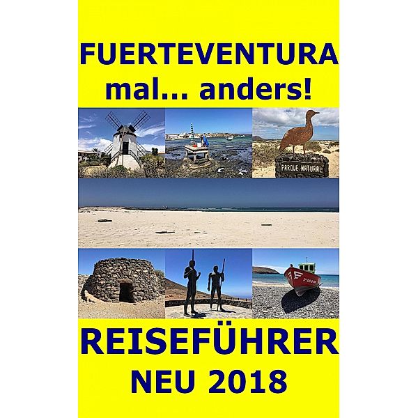 Fuerteventura mal... anders! Reiseführer 2018, Andrea Müller