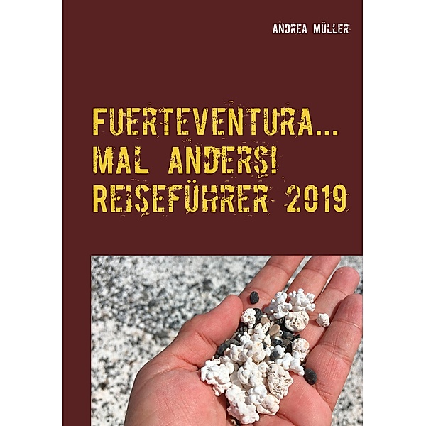 Fuerteventura... mal anders! Reiseführer 2019, Andrea Müller