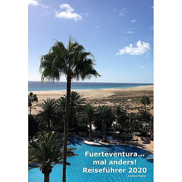 Fuerteventura ...mal anders! Reiseführer 2020, Andrea Müller