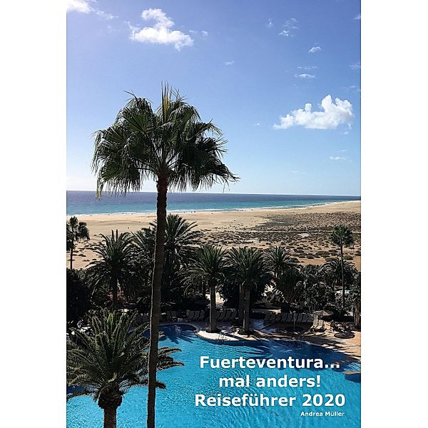 Fuerteventura ...mal anders! Reiseführer 2020, Andrea Müller