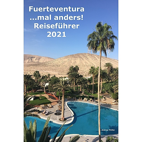 Fuerteventura ...mal anders! Reiseführer 2021, Andrea Müller