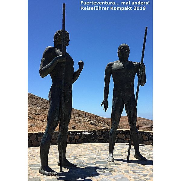 Fuerteventura... mal anders! Reiseführer Kompakt 2019, Andrea Müller