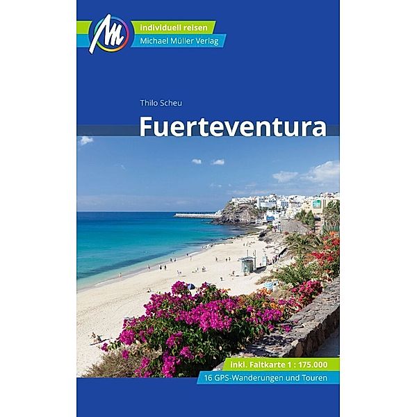 Fuerteventura Reiseführer Michael Müller Verlag, m. 1 Karte, Thilo Scheu