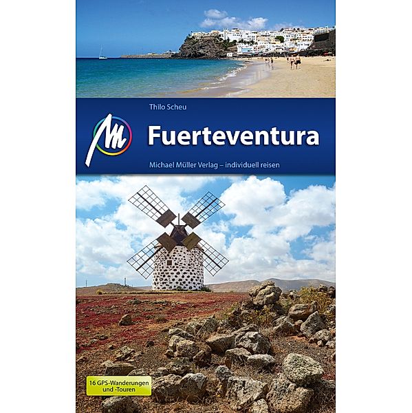 Fuerteventura Reiseführer Michael Müller Verlag / MM-Reiseführer, Thilo Scheu