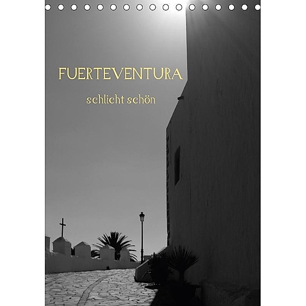 Fuerteventura -schlicht schön (Tischkalender 2017 DIN A5 hoch), Nora Luna