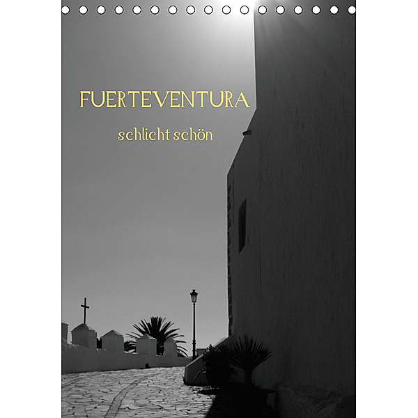 Fuerteventura -schlicht schön (Tischkalender 2019 DIN A5 hoch), Nora Luna
