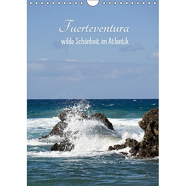Fuerteventura, wilde Schönheit im Atlantik (Wandkalender 2019 DIN A4 hoch), Susanne Stark