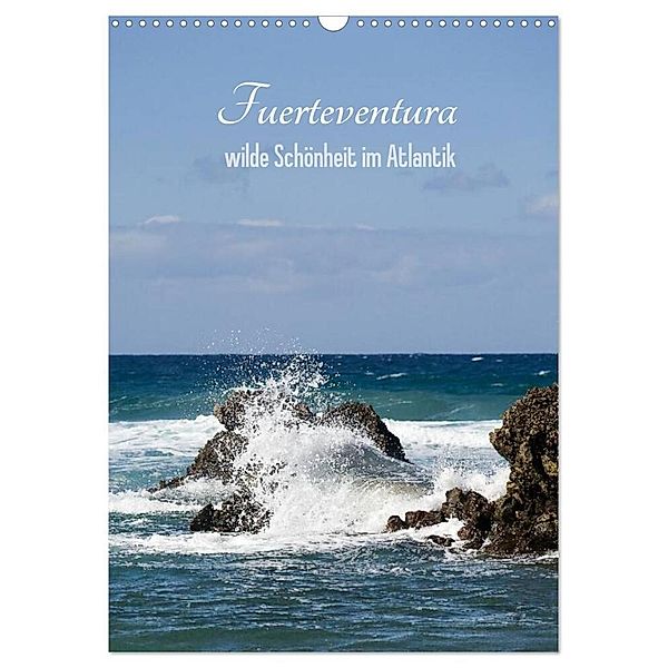 Fuerteventura, wilde Schönheit im Atlantik (Wandkalender 2024 DIN A3 hoch), CALVENDO Monatskalender, Susanne Stark Sugarsweet - Photo