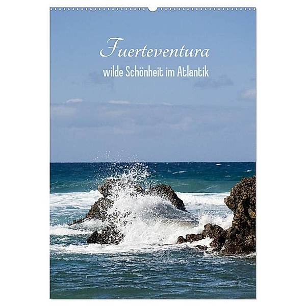 Fuerteventura, wilde Schönheit im Atlantik (Wandkalender 2024 DIN A2 hoch), CALVENDO Monatskalender, Susanne Stark Sugarsweet - Photo