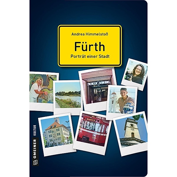 Fürth - Porträt einer Stadt / Stadtgespräche im GMEINER-Verlag, Andrea Himmelstoß
