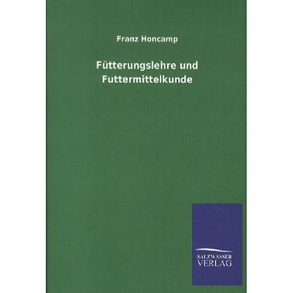 Fütterungslehre und Futtermittelkunde, Franz Honcamp