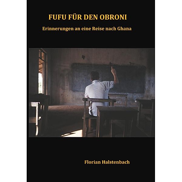 Fufu für den Obroni, Florian Halstenbach