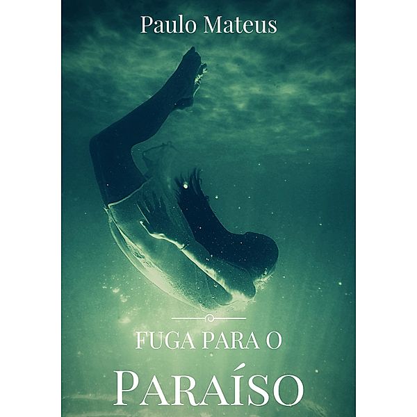 Fuga Para o Paraíso, Paulo Mateus