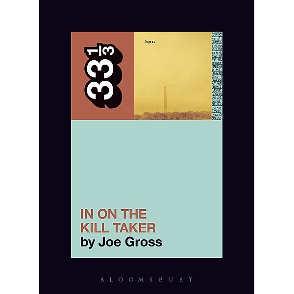 Fugazi's In on the Kill Taker / 33 1/3, Joe Gross