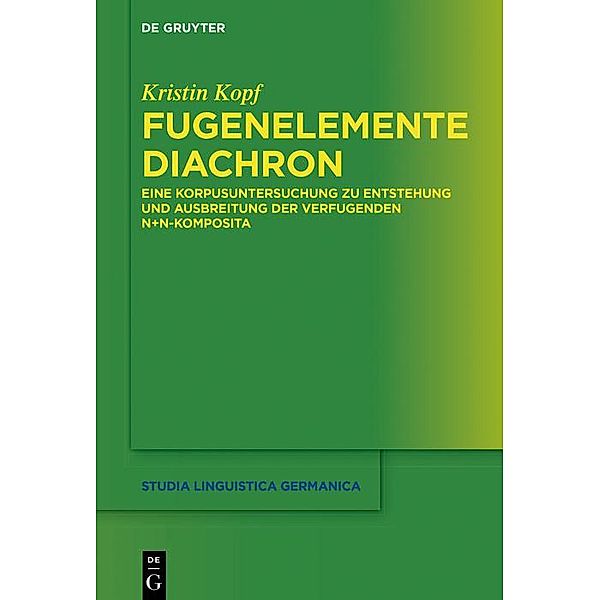 Fugenelemente diachron / Studia Linguistica Germanica Bd.133, Kristin Kopf