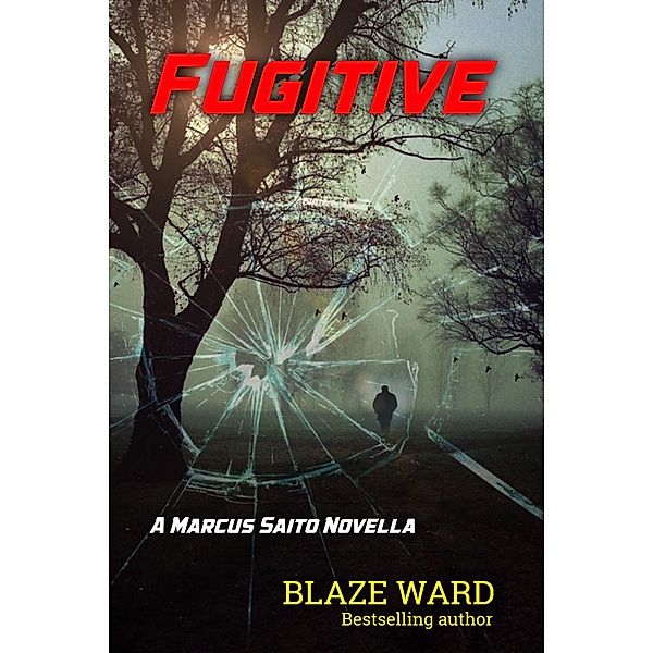 Fugitive: A Marcus Saito Novella, Blaze Ward