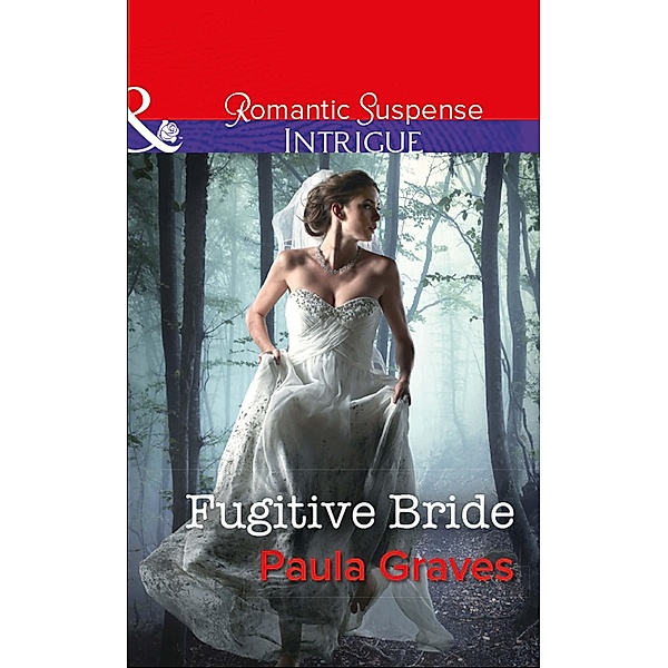 Fugitive Bride (Mills & Boon Intrigue) (Campbell Cove Academy, Book 3), Paula Graves