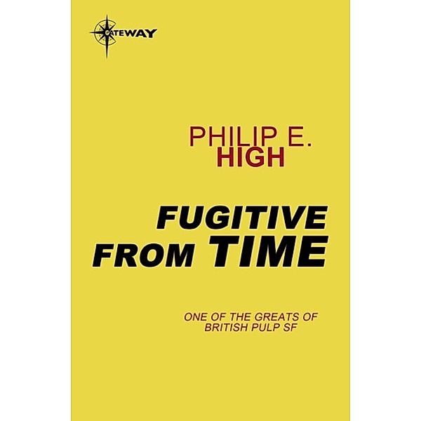 Fugitive from Time / Gateway, Philip E. High