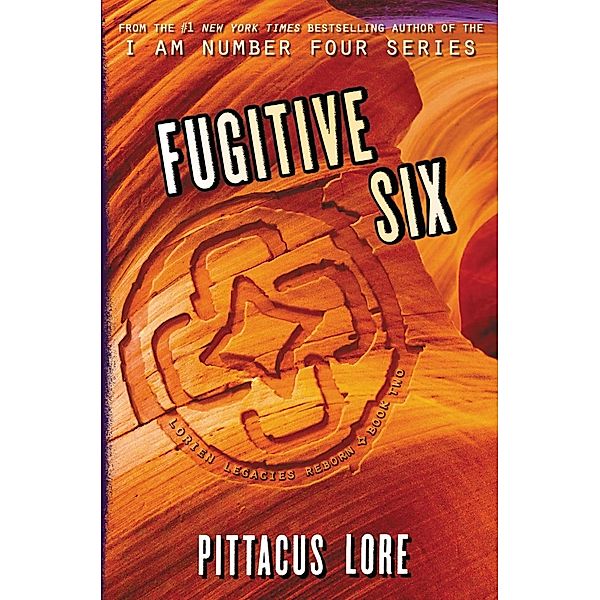 Fugitive Six / Lorien Legacies Reborn Bd.2, Pittacus Lore