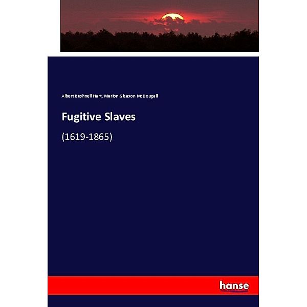 Fugitive Slaves, Albert Bushnell Hart, Marion Gleason McDougall