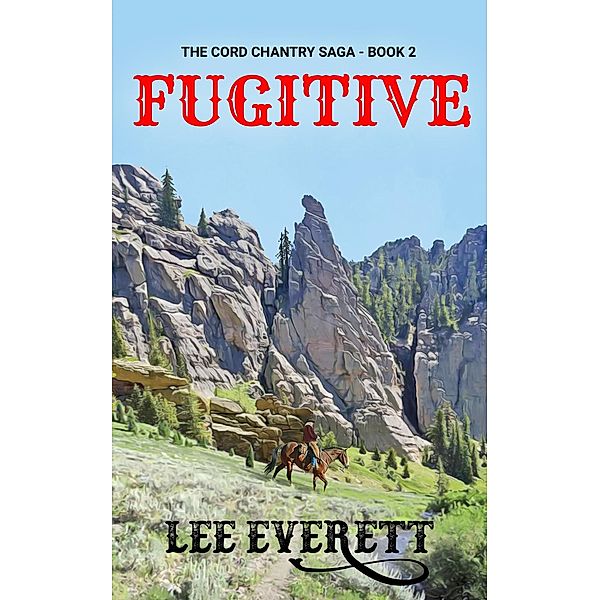 Fugitive (The Cord Chantry Saga, #2) / The Cord Chantry Saga, Lee Everett