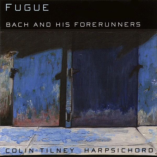 Fugue-Bach Und Seine Vorläufer, Colin Tilney