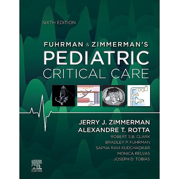 Fuhrman & Zimmerman's Pediatric Critical Care E-Book, Jerry J. Zimmerman, Alexandre T. Rotta