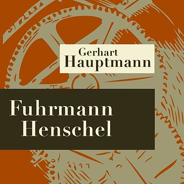 Fuhrmann Henschel - Hörspiel, Gerhart Hauptmann