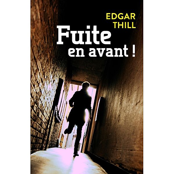 Fuite en avant ! / Librinova, Thill Edgar Thill