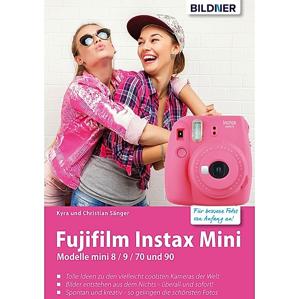 Fujifilm instax mini: Tolle Ideen zu den vielleicht coolsten Kameras der Welt, Kyra Sänger, Christian Sänger