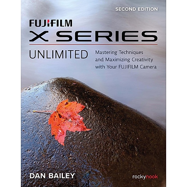 FUJIFILM X Series Unlimited, Dan Bailey