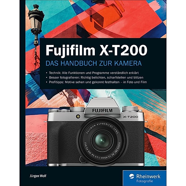 Fujifilm X-T200 / Rheinwerk Fotografie, Jürgen Wolf