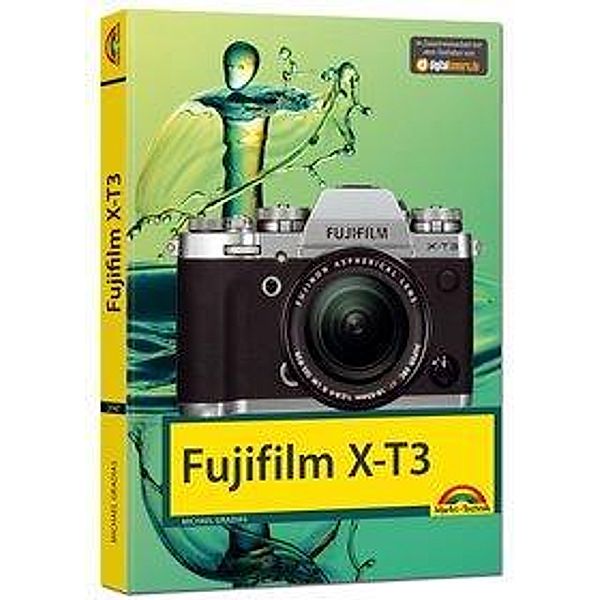Fujifilm X-T3 - Das Handbuch zur Kamera, Michael Gradias