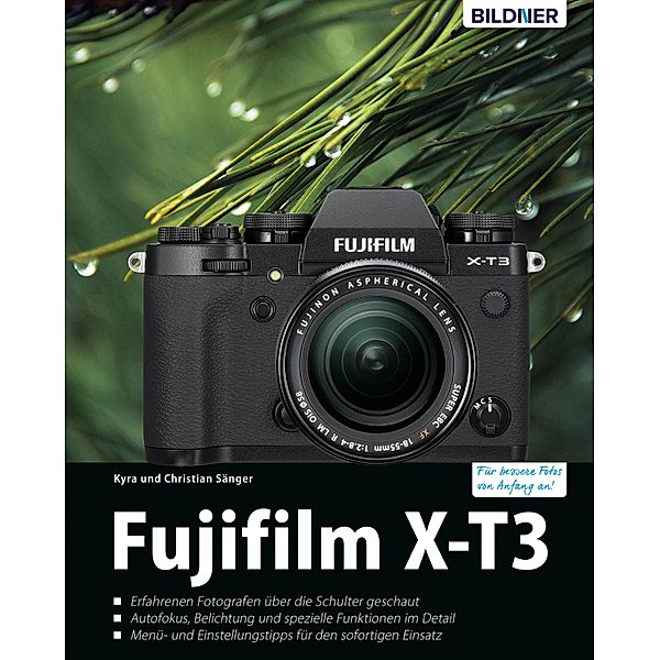 Fujifilm X-T3: Für bessere Fotos von Anfang an!, Kyra Sänger, Christian Sänger