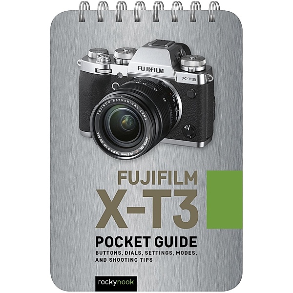 Fujifilm X-T3: Pocket Guide, Rocky Nook