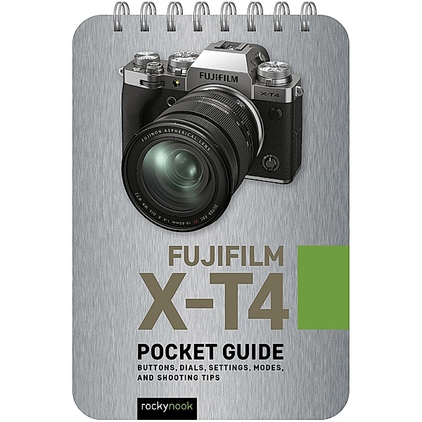 Fujifilm X-T4: Pocket Guide, Rocky Nook