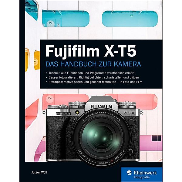 Fujifilm X-T5 / Rheinwerk Fotografie, Jürgen Wolf