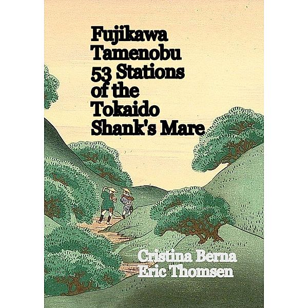 Fujikawa Tamenobu 53 Stations of the Tokaido Shank´s Mare, Cristina Berna, Eric Thomsen