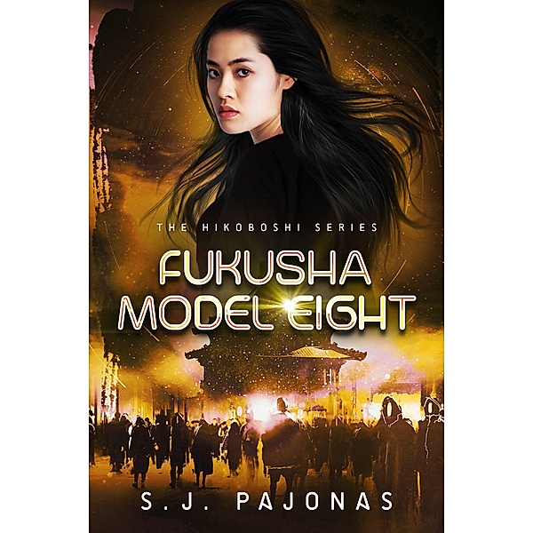 Fukusha Model Eight (The Hikoboshi Series, #3) / The Hikoboshi Series, S. J. Pajonas